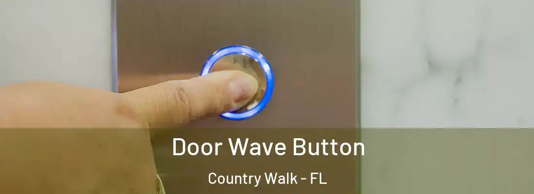  Door Wave Button Country Walk - FL