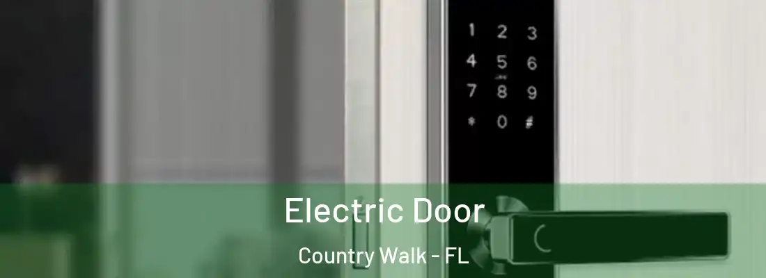  Electric Door Country Walk - FL