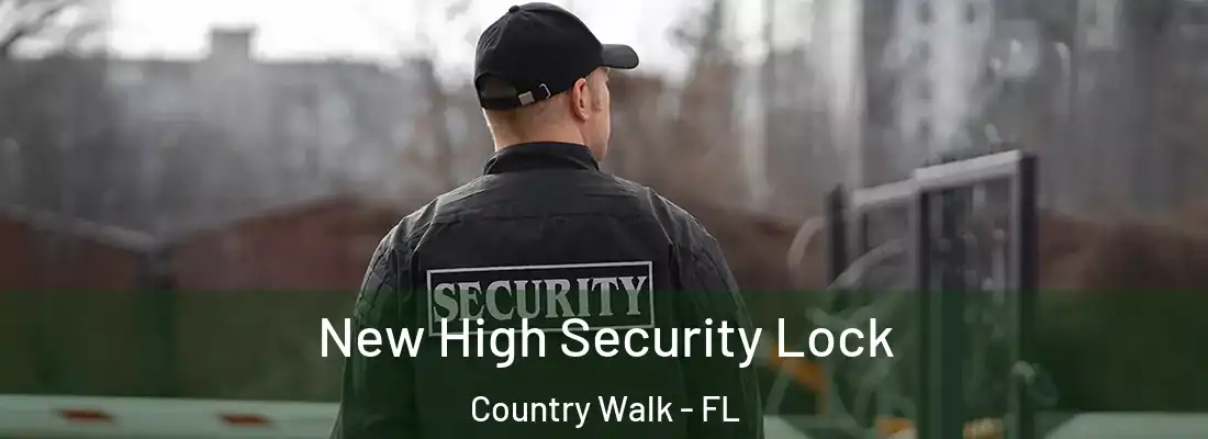 New High Security Lock Country Walk - FL