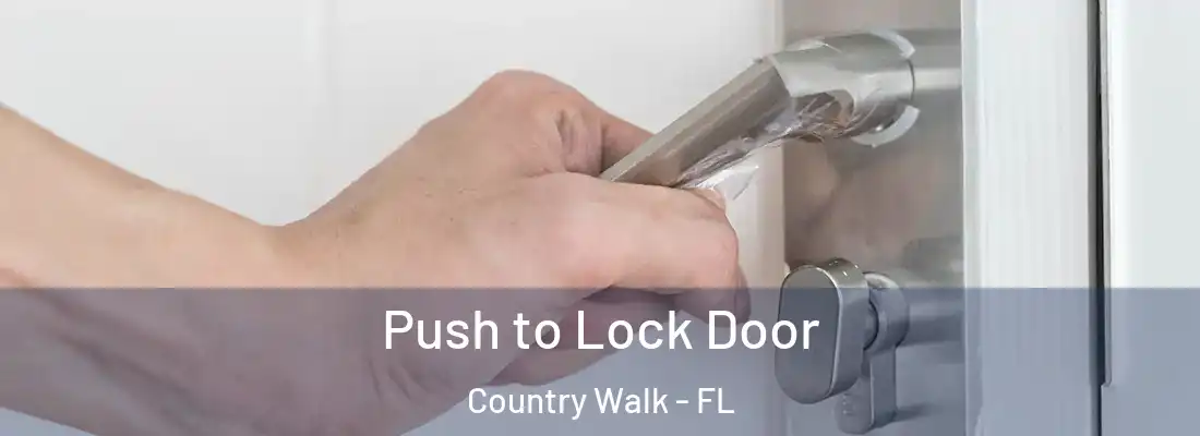 Push to Lock Door Country Walk - FL