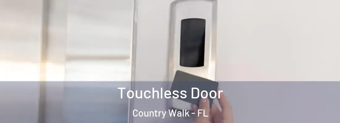  Touchless Door Country Walk - FL